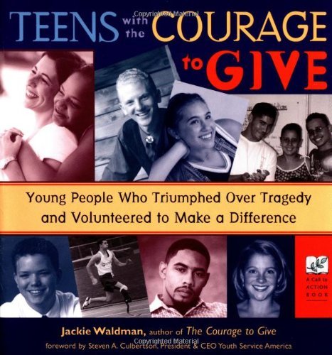 Jackie Waldman/Teens with the Courage to Give@Young People Who Triumphed Over Tragedy and Volun